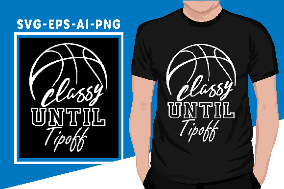 Basketball Mom Classy Until Tipoff Graphics for T-Shirt Designs