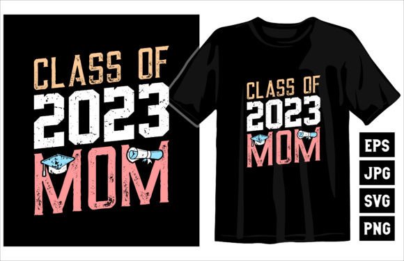 Class of 2023 Mom: Vintage Graphics for T-Shirt Designs