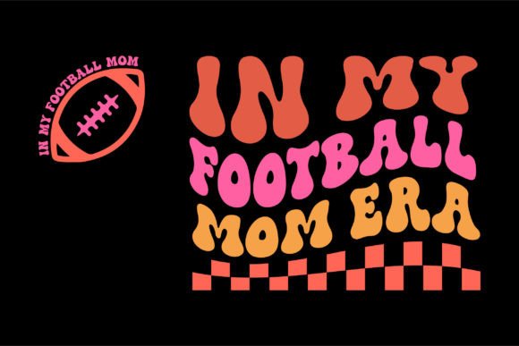 In My Football Mom Era PNG: Graphics for T-Shirt Designs