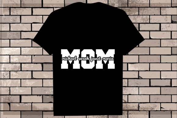 Michael Sarah Janet Maria Mom: Graphics for T-Shirt Designs