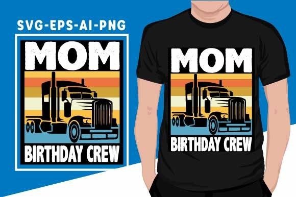 Mom Birthday Crew Truck Firefighter: Graphics & T-Shirt Designs