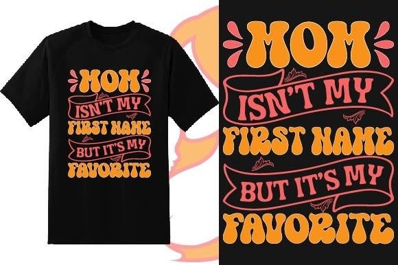 Mom Isn't My First Mother's Day: T-Shirt Graphics Review
