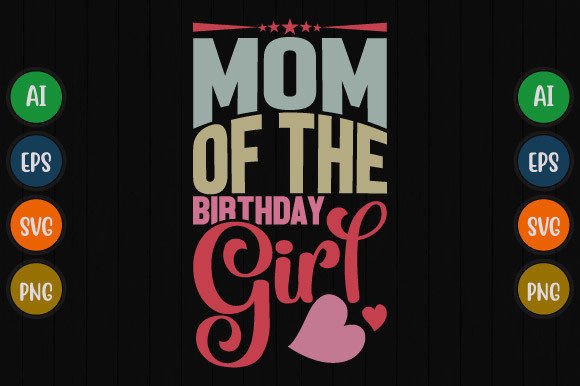 Mom of the Birthday Girl Tee: Graphics for T-Shirt Designs