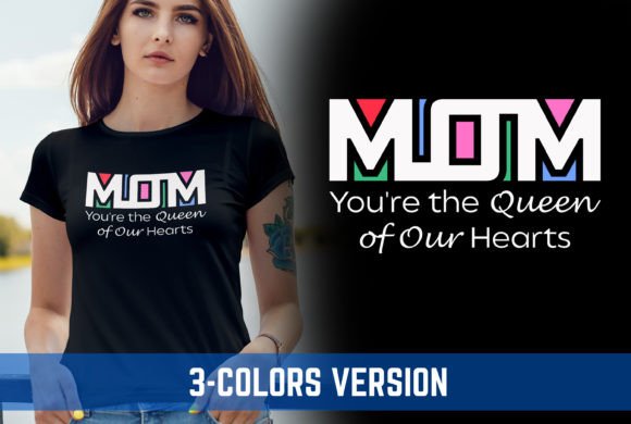 Mom, You re the Queen of Our Hearts V8: Graphics for T-Shirt Designs
